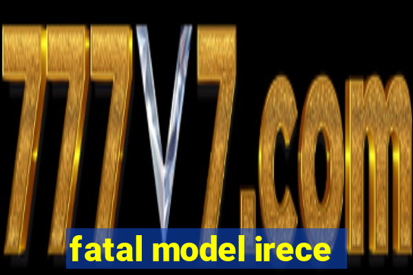 fatal model irece